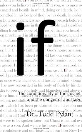 Book cover "If - The Conditionality of the Gospel and the Danger of Apostasy by Todd Pylant"